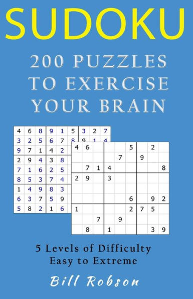 Sudoku - 200 Puzzles To Exercise Your Brain: 5 Levels Of Difficulty, Easy To Extreme