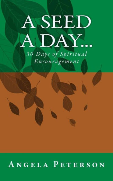 A Seed A Day...: 30 Days Of Spiritual Encouragement