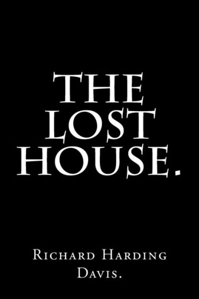 The Lost House By Richard Harding Davis.