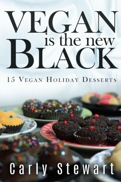 Vegan Is The New Black: 15 Vegan Holiday Desserts