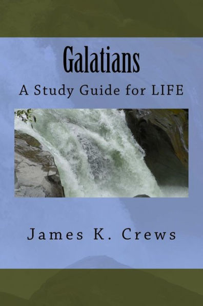 Galatians: A Study Guide For Life