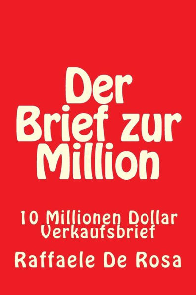 Der Brief Zur Million: 10 Millionen Dollar Verkaufsbrief (German Edition)