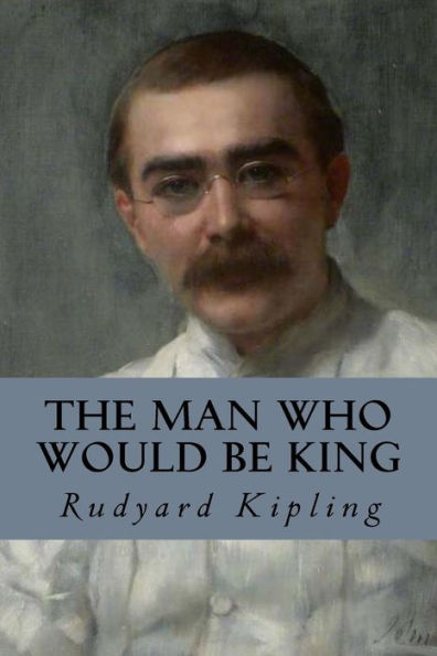 The Man Who Would Be King - 9781537758480