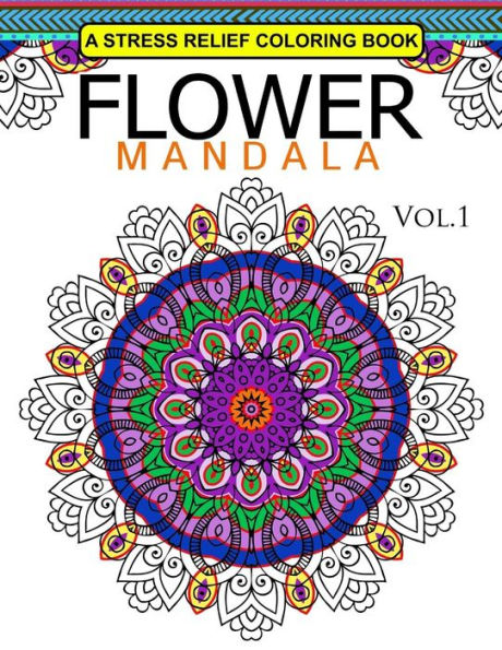 Flower Mandala Volume 1: A Stress Relief Coloring Books Relaxation Stress Relief & Art Color Therapy