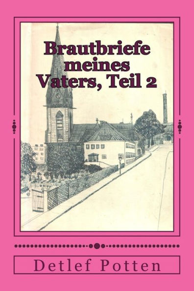 Brautbriefe Meines Vaters: 1945-46, Teil 2 (German Edition)
