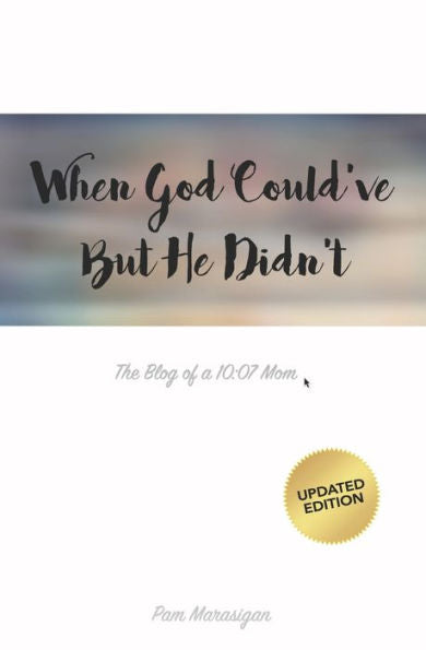 When God Could'Ve But He Didn't: The Blog Of A 10:07 Mom