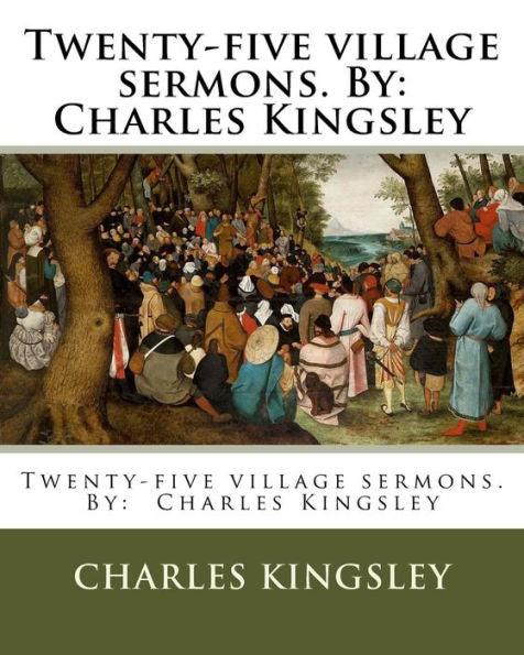 Twenty-Five Village Sermons. By: Charles Kingsley