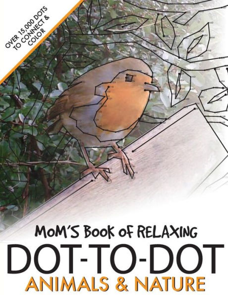 Mom's Book Of Relaxing Dot-To-Dot: Animals & Nature