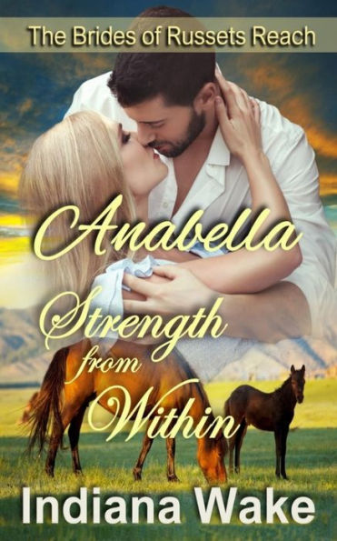 Anabella: Strength From Within (The Mail Order Brides Of Russets Reach)