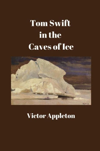 Tom Swift In The Caves Of Ice