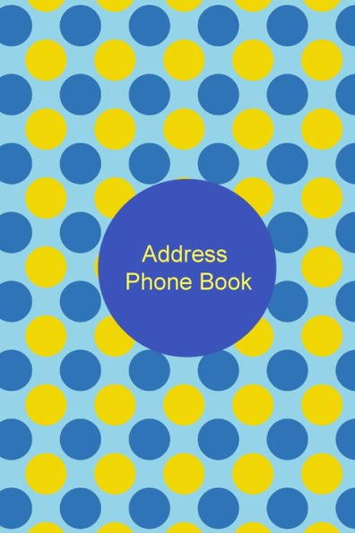Address Phone Book: Contact Book For Birthdays, Addresses, Phone Numbers And Email, Alphabetical Organizer Journal Notebook For, Women, Men, Girls, Teens