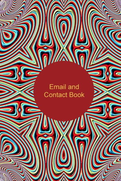Email And Contact Book: Contact Book For Birthdays, Addresses, Phone Numbers And Email, Alphabetical Organizer Journal Notebook For, Women, Men, Girls, Teens