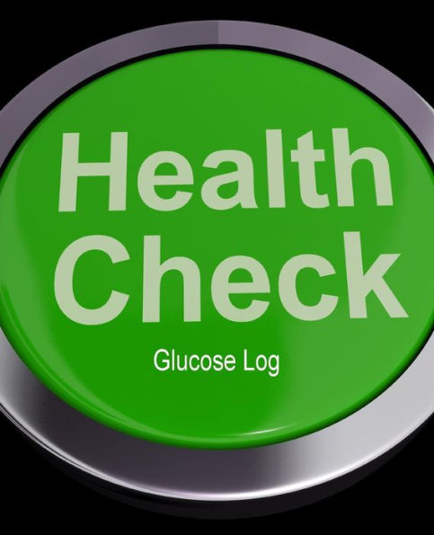 Health Check Glucose Log: Blood Sugar Monitoring Log, Glucose & Blood Sugar Tracker Diary, Type 1 &Type 2 Diabetes, Blood Sugar Diary, Large For Visual Comfort 7.25X9.25 With Notes Section