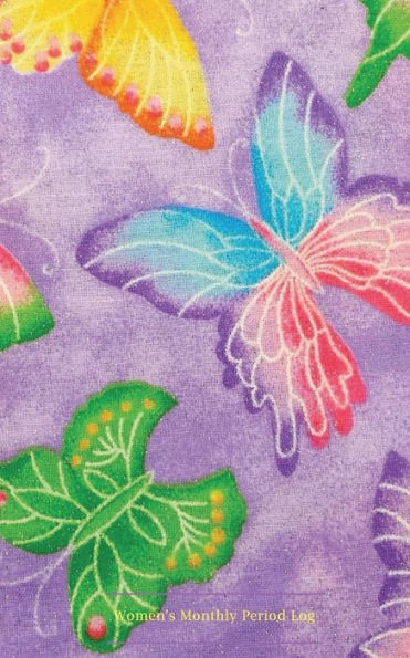 Women's Monthly Period Log: Butterfly Cover: Monitor Your Menstrual Cycle, Track Fertile Period And Diet With Our All In One Food & Lifestyle Journal, ... Notebook For Mom, Teens Women And Girls.