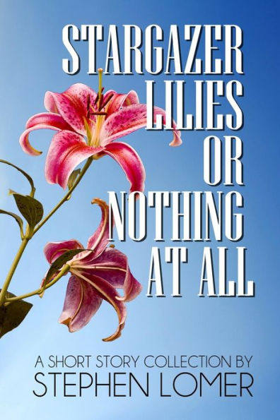 Stargazer Lilies Or Nothing At All