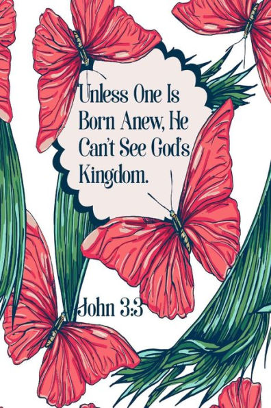 Unless One Is Born Anew, He Can't See God's Kingdom: Bible Verse Quote Cover Composition Notebook Portable