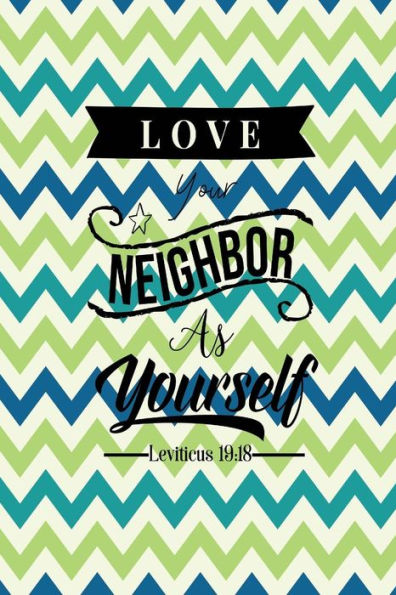 Love Your Neighbor As Yourself: Bible Verse Quote Cover Composition Notebook Portable