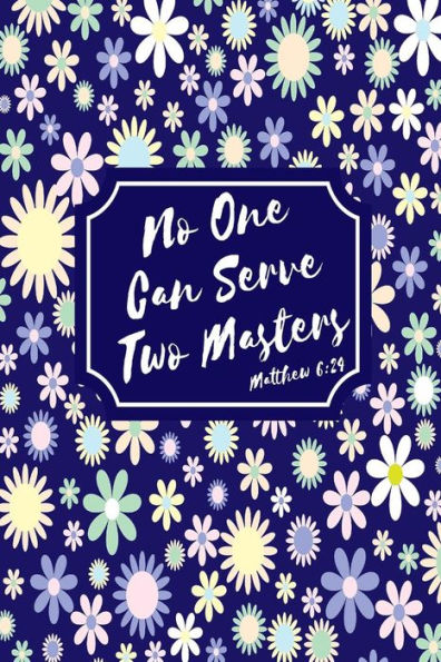No One Can Serve Two Masters: Bible Verse Quote Cover Composition Notebook Portable