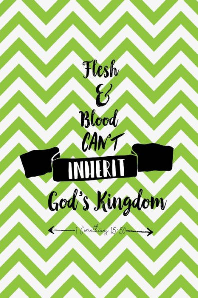 Flesh And Blood Can't Inherit God's Kingdom: Bible Verse Quote Cover Composition Notebook Portable