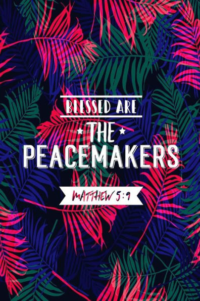 Blessed Are The Peacemakers: Bible Verse Quote Cover Composition Notebook Portable