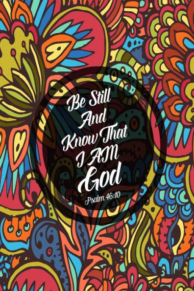 Be Still, And Know That I Am God: Bible Verse Quote Cover Composition Notebook Portable