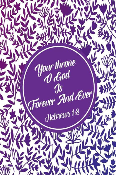 Your Throne, O God, Is Forever And Ever: Bible Verse Quote Cover Composition Notebook Portable