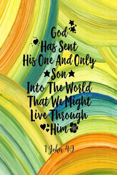 God Has Sent His One And Only Son Into The World That We Might Live Through Him: Bible Verse Quote Cover Composition Notebook Portable