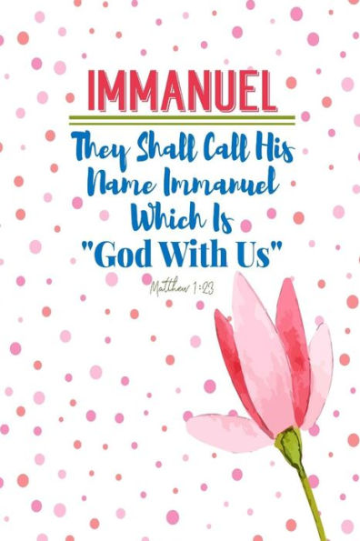 They Shall Call His Name Immanuel, Which Is, God With Us: Names Of Jesus Bible Verse Quote Cover Composition Notebook Portable