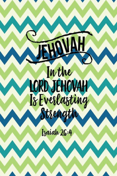 In The Lord Jehovah Is Everlasting Strength: Names Of Jesus Bible Verse Quote Cover Composition Notebook Portable