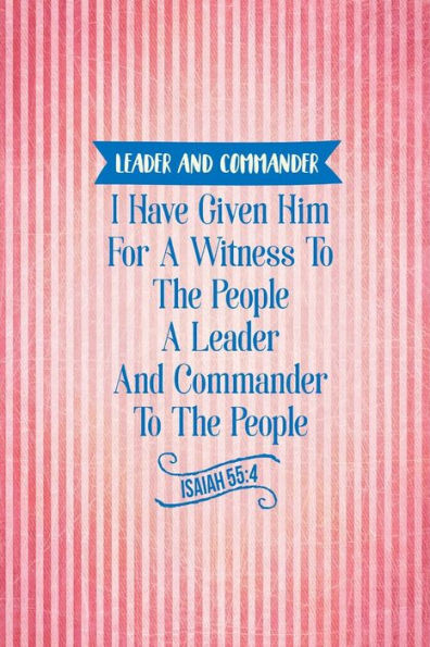 I Have Given Him For A Witness To The People, A Leader And Commander To The People.: Names Of Jesus Bible Verse Quote Cover Composition Notebook Portable