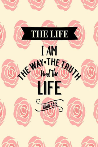 I Am The Way, The Truth, And The Life: Names Of Jesus Bible Verse Quote Cover Composition Notebook Portable