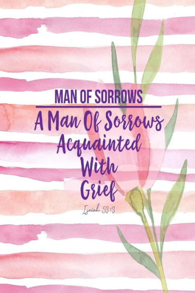A Man Of Sorrows, Acquainted With Grief.: Names Of Jesus Bible Verse Quote Cover Composition Notebook Portable