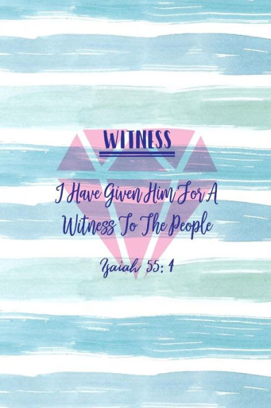 I Have Given Him For A Witness To The People: Names Of Jesus Bible Verse Quote Cover Composition Notebook Portable