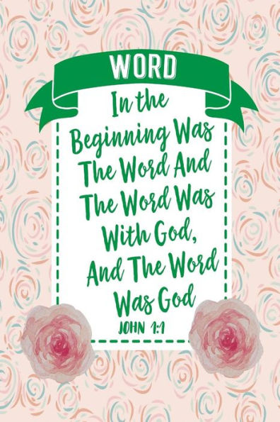 In The Beginning Was The Word, And The Word Was With God, And The Word Was God: Names Of Jesus Bible Verse Quote Cover Composition Notebook Portable