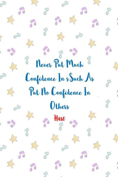 Never Put Much Confidence In Such As Put No Confidence In Others: Composition Notebook Blank Lined Portable