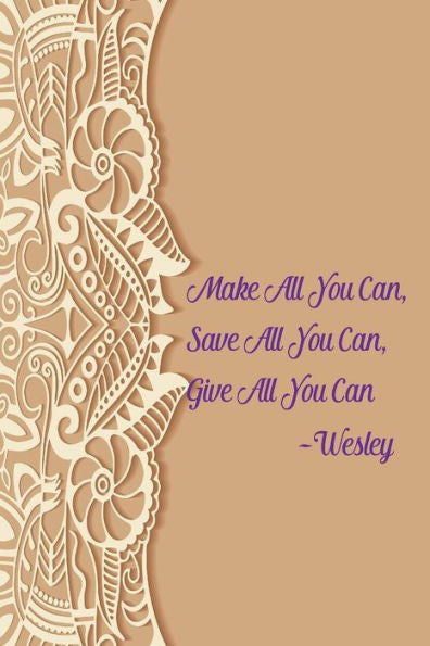 Make All You Can, Save All You Can, Give All You Can: Blank Lined Notebook Portable
