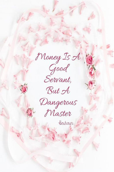 Money Is A Good Servant, But A Dangerous Master: Blank Lined Page Book Portable