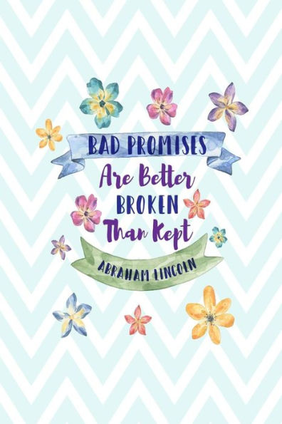 Bad Promises Are Better Broken Than Kept: Blank Lined Book For Writing Portable