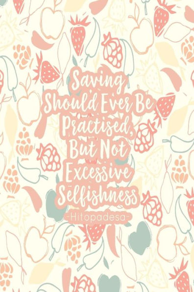 Saving Should Ever Be Practised, But Not Excessive Selfishness: Blank Lined Daily Journal Writing Portable