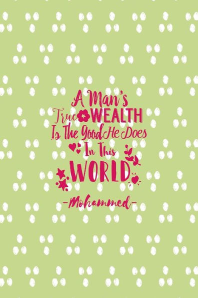 A Man's True Wealth Is The Good He Does In This World: Blank Lined Note Taking Notebook Portable