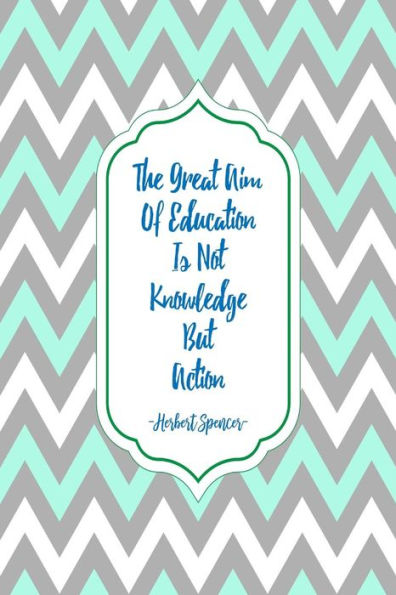 The Great Aim Of Education Is Not Knowledge But Action: Blank Lined Book Portable
