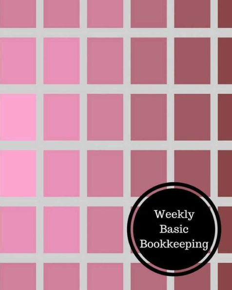 Weekly Basic Bookkeeping: Weekly Bookkeeping Record