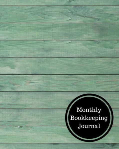 Monthly Bookkeeping Journal: Monthly Bookkeeping Log