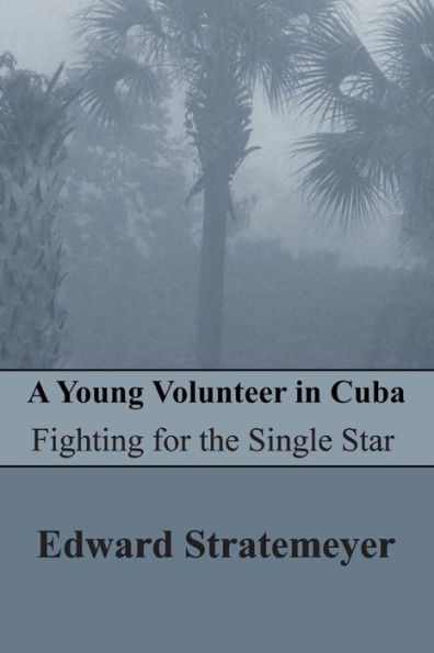 A Young Volunteer In Cuba (Illustrated Edition): Fighting For The Single Star