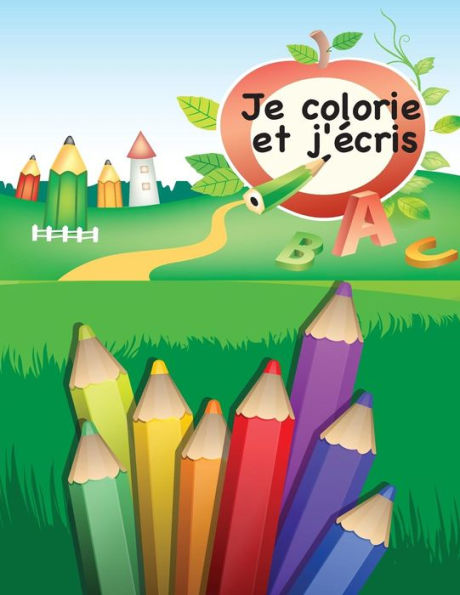 French Alphabet: "Je Colorie Et J'ecrie" (French Edition)