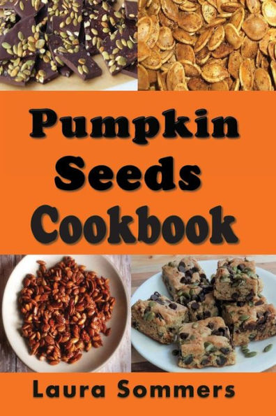 Pumpkin Seeds Cookbook - 9781538088234