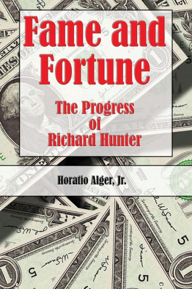 Fame And Fortune (Illustrated Edition): The Progress Of Richard Hunter