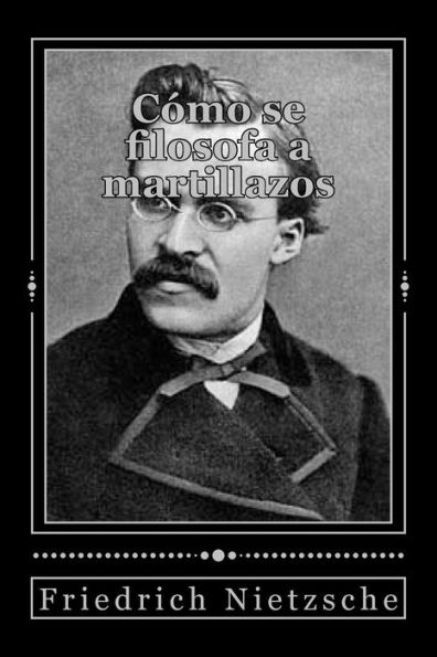 C?mo Se Filosofa A Martillazos (Spanish Edition) - 9781539001089