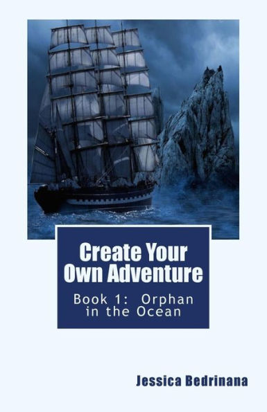 Create Your Own Adventure: Book 1: Orphan In The Ocean