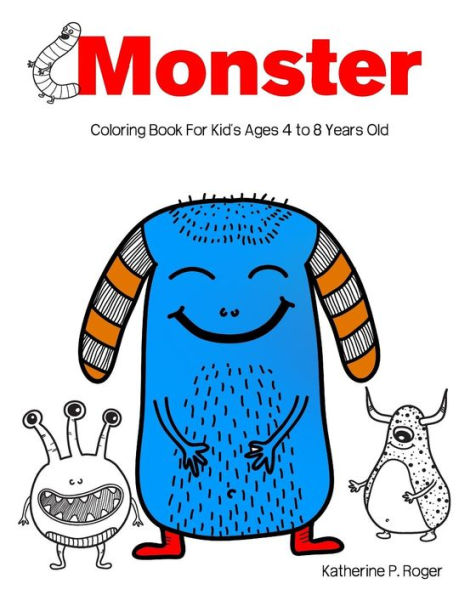 Monster Coloring Book For Kid's Ages 4 To 8 Years Old: Aren't So Scary! Kids Coloring Book